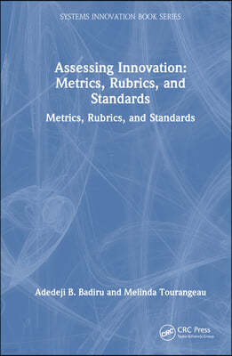 Assessing Innovation: Metrics, Rubrics, and Standards