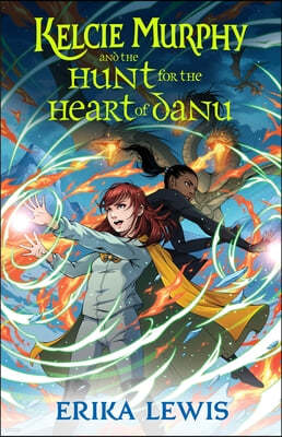 Kelcie Murphy and the Hunt for the Heart of Danu
