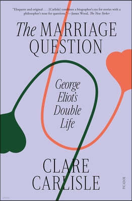 The Marriage Question: George Eliot's Double Life