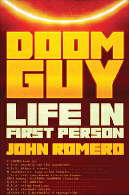 Doom Guy: Life in First Person: Building Doom and a Gaming Revolution