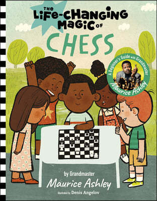The Life-Changing Magic of Chess: A Beginner's Guide with Grandmaster Maurice Ashley
