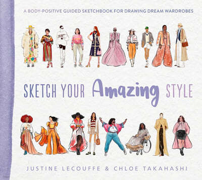 Sketch Your Amazing Style: A Body-Positive Guided Sketchbook for Drawing Dream Wardrobes