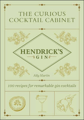 The Curious Cocktail Cabinet: 100 Recipes for Remarkable Gin Cocktails