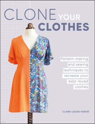 Clone Your Clothes: Remake Your Favourite Clothes Without Deconstructing Them