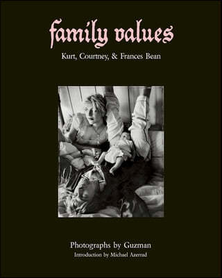 Family Values: Kurt, Courtney & Frances Bean