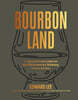 Bourbon Land: A Spirited Love Letter to My Old Kentucky Whiskey, with 50 Recipes