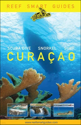 Reef Smart Guides Curacao: (Best Diving and Snorkeling Spots in Curacao)