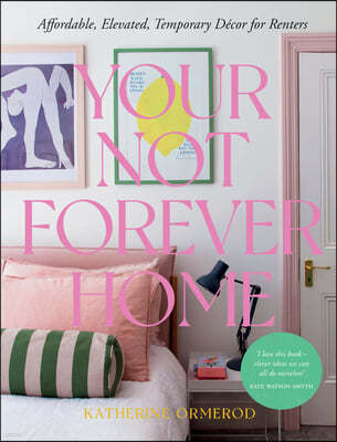 Your Not-Forever Home: Affordable, Elevated, Temporary Decor for Renters
