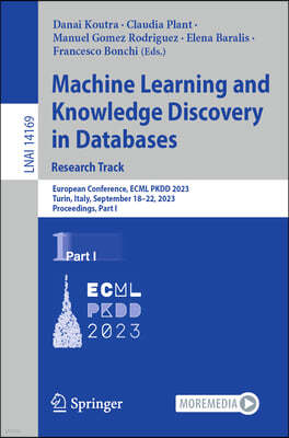 Machine Learning and Knowledge Discovery in Databases: Research Track: European Conference, Ecml Pkdd 2023, Turin, Italy, September 18-22, 2023, Proce