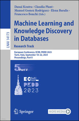 Machine Learning and Knowledge Discovery in Databases: Research Track: European Conference, Ecml Pkdd 2023, Turin, Italy, September 18-22, 2023, Proce