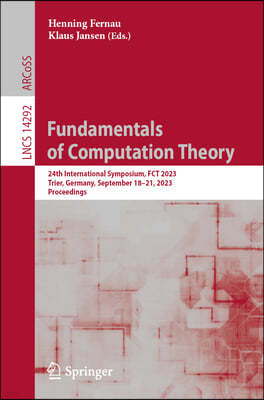 Fundamentals of Computation Theory: 24th International Symposium, Fct 2023, Trier, Germany, September 18-21, 2023, Proceedings
