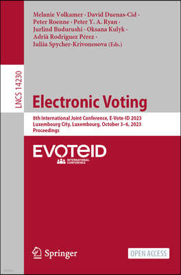 Electronic Voting: 8th International Joint Conference, E-Vote-Id 2023, Luxembourg City, Luxembourg, October 3-6, 2023, Proceedings