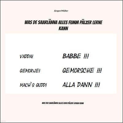 Books on Demand Was de Saarlanna alles fumm Palzer lerne kann: Was der Saarlander alles vom Pfalzer lernen kann