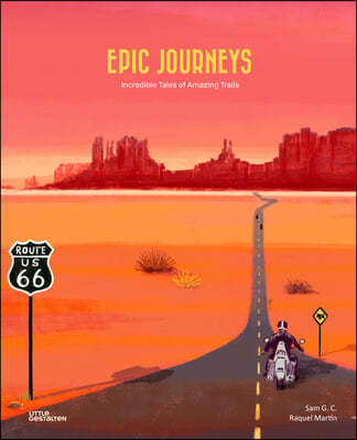 Epic Journeys: Incredible Tales of Amazing Trails