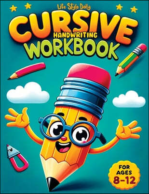Cursive Workbook for Kids ages 8-12: A Beginner's Workbook For Learning Beautiful And Magical Calligraphy - A Book for Children to Learn Traditional I