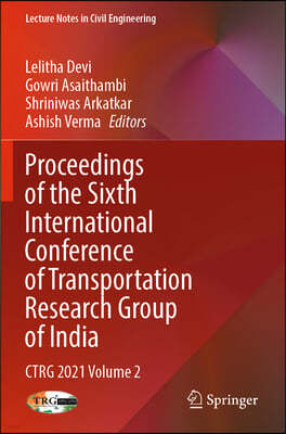 Proceedings of the Sixth International Conference of Transportation Research Group of India: Ctrg 2021 Volume 2