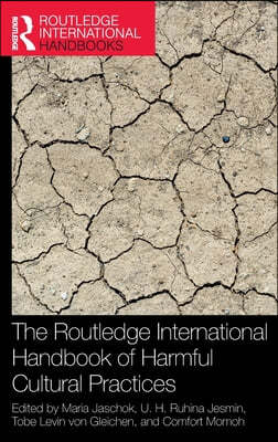 Routledge International Handbook of Harmful Cultural Practices