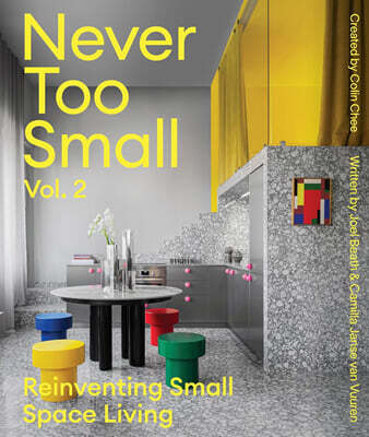 Never Too Small: Vol. 2: Reinventing Small Space Living