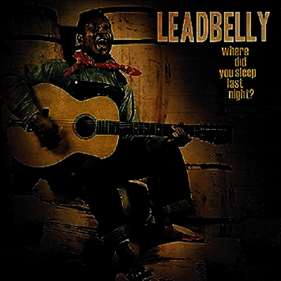 Leadbelly — Where Did You Sleep Last Night? (Gatefold) 앨범 커버