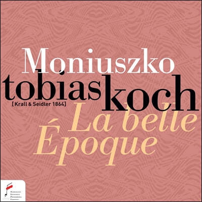 Tobias Koch 벨 에포크 - 모니우슈코의 피아노 작품 (La belle Epoque - Piano works by Moniuszko)