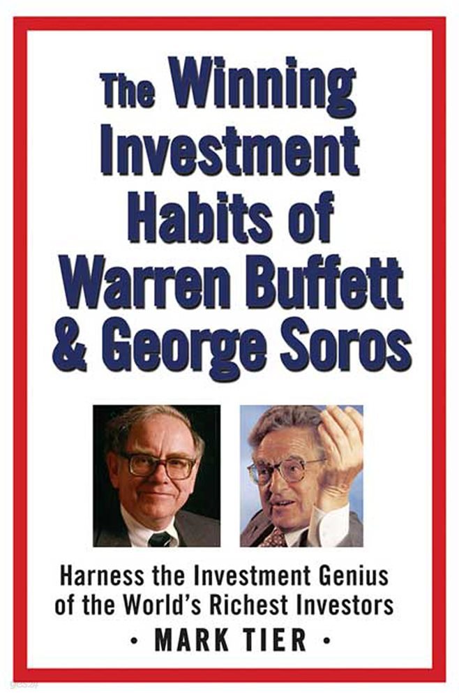 The Winning Investment Habits of Warren Buffett &amp; George Soros