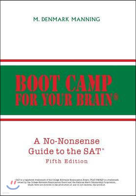 Boot Camp for Your Brain: A No-Nonsense Guide to the SAT