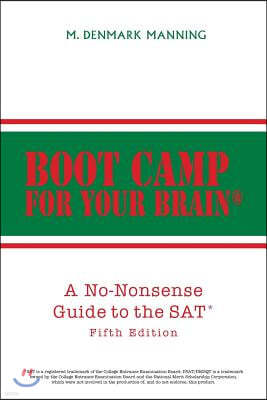 Boot Camp for Your Brain: A No-Nonsense Guide to the SAT