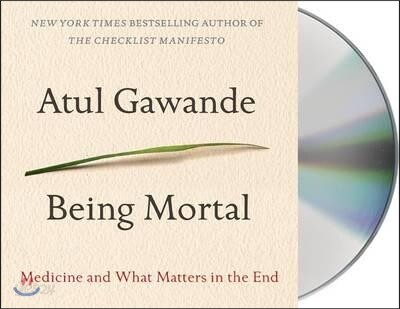 Being Mortal: Medicine and What Matters in the End