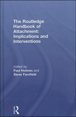 The Routledge Handbook of Attachment: Implications and Interventions