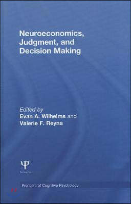 Neuroeconomics, Judgment, and Decision Making