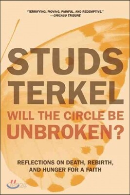 Will the Circle Be Unbroken?: Reflections on Death, Rebirth, and Hunger for a Faith