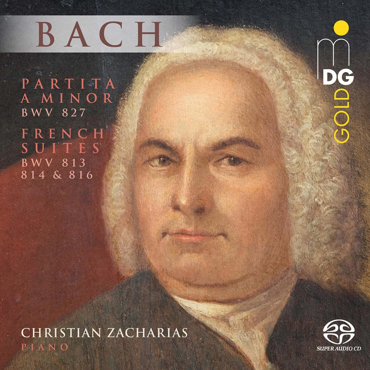Christian Zacharias 바흐: 파르티타 3번, 프랑스 모음곡 Nos. 2, 3 & 5 (바흐: Partita No. 3 BWV827, French Suites BWV813, 814, 816)