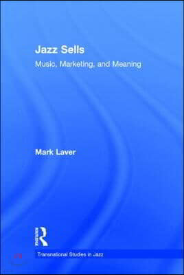 Jazz Sells: Music, Marketing, and Meaning