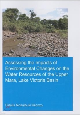 Assessing the Impacts of Environmental Changes on the Water Resources of the Upper Mara, Lake Victoria Basin