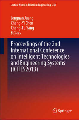 Proceedings of the 2nd International Conference on Intelligent Technologies and Engineering Systems Icites2013