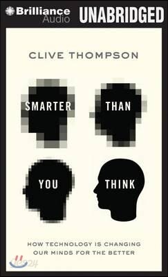 Smarter Than You Think: How Technology Is Changing Our Minds for the Better