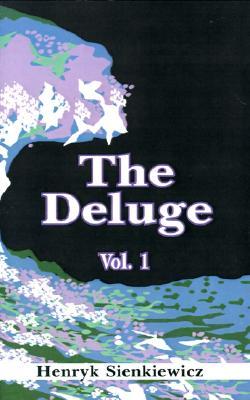 The Deluge, Volume I: An Historical Novel of Poland, Sweden, and Russia