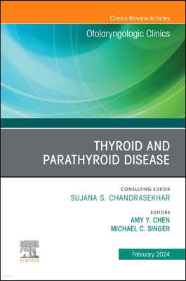 Thyroid and Parathyroid Disease, an Issue of Otolaryngologic Clinics of North America: Volume 57-1
