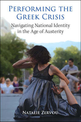 Performing the Greek Crisis: Navigating National Identity in the Age of Austerity