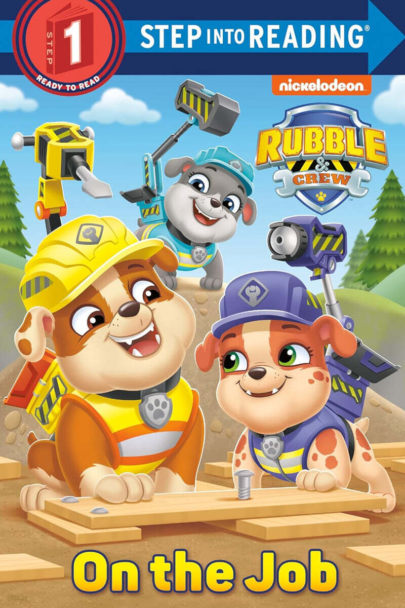 Step Into Reading 1 : PAW Patrol: Rubble & Crew : On the Job