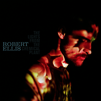 Robert Ellis — Lights From The Chemical Plant 앨범 커버