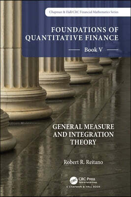 Foundations of Quantitative Finance: Book V General Measure and Integration Theory