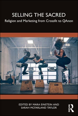 Selling the Sacred: Religion and Marketing from Crossfit to QAnon