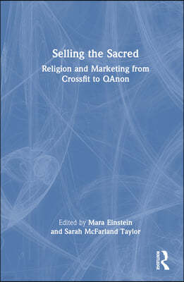 Selling the Sacred: Religion and Marketing from Crossfit to QAnon