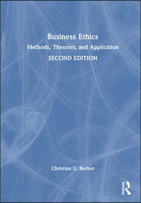 Business Ethics: Methods, Theories, and Application