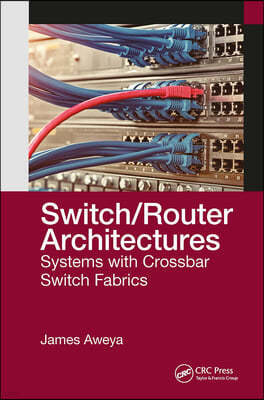 Switch/Router Architectures: Systems with Crossbar Switch Fabrics