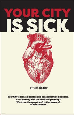 Your City is Sick: How we can improve the economic, social, mental and physical health of millions by treating our cities like people.