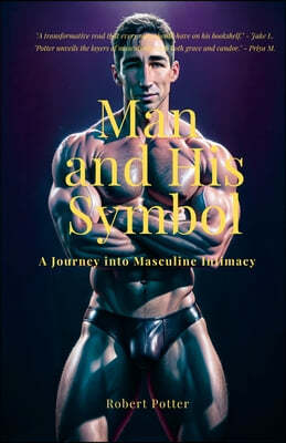 Man and His Symbol: A Journey into Masculine Intimacy