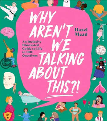 Why Aren't We Talking about This?!: An Inclusive Illustrated Guide to Life in 100+ Questions