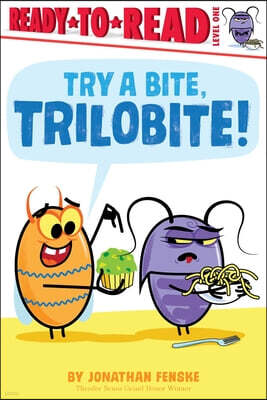 Try a Bite, Trilobite!: Ready-To-Read Level 1